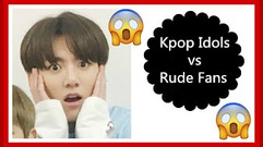 Apink,2PM,Seventeen,GFriend,BTOB,田柾国(防弹少年团),防弹少年团,MAMAMOO,IU,太妍(少女时代),GOT7 - 当韩国爱豆遇到粗鲁不礼貌的粉丝时