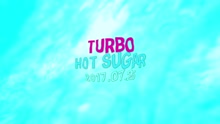 Turbo - Hot Sugar 预告