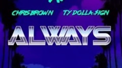 Chris Brown,A1,Ty Dolla Sign - Always