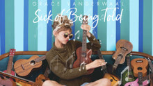 Grace VanderWaal - Grace VanderWaa - Sick Of Being Told 试听版