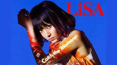 LiSA - Catch the Moment
