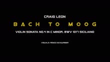 Craig Leon - Bach to Moog - Craig Leon Live in London - Siciliano from the Violin Sonata No. 4 in C Minor, BWV 1017