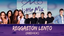 Cnco & Little Mix - Reggaetón Lento 混音版