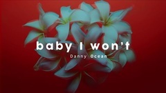 Danny Ocean - Baby I Won't