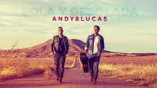 Andy & Lucas - Sola y Desolada (Audio)
