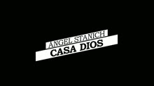 Angel Stanich - Casa Dios (Lyric Video)