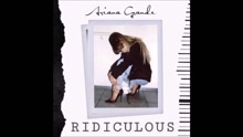 Ariana Grande - Ariana Grande - Ridiculous 试听版