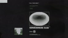 Somewhere Else - All The Way (Audio)