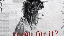 Taylor Swift - ...Ready For It？