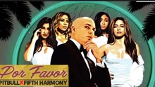 Pitbull & Fifth Harmony - POR FAVOR 歌词版