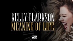 Kelly Clarkson - Meaning Of Life
