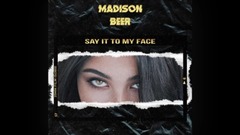 Madison Beer - Say It To My Face