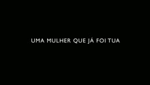 A Mulher que Já Foi Tua