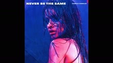 Camila Cabello - Never Be the Same (Audio)