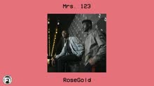 RoseGold - Mrs. 123 (Pseudo Video)