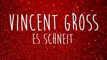 Vincent Gross - Es schneit (Offizielles Audio-Video)