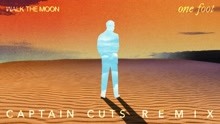 WALK THE MOON - One Foot (The Captain Cuts Remix (Audio))