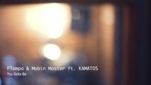 FTampa,Mobin Master,Kamatos - You Gotta Be