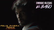 Enrique Iglesias - EL BAÑO (Felix Rivera Remix (Audio))