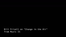 Bill Frisell - Change in the Air - Commentary