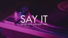 Daniel Skye,Baby Ariel - Say It (Official Video)