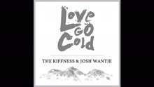 The Kiffness - Love Go Cold (Pseudo Video)