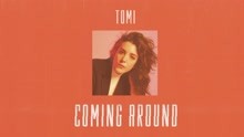 TOMI - Coming Around 试听版