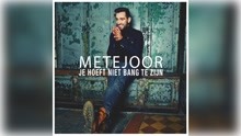 Metejoor - Je Hoeft Niet Bang Te Zijn