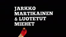 Jarkko Martikainen ja Luotetut miehet - Helposti syttyvät päät