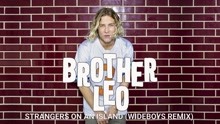 Brother Leo - Strangers On An Island (Wideboys Remix) (Audio)