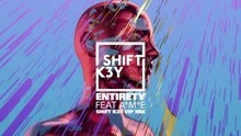 Shift K3Y - Entirety (VIP Remix) (Audio)