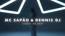 MC Sapão,Dennis DJ - Logo Agora