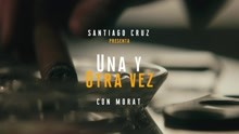Santiago Cruz,Morat - Una Y Otra Vez (Video Oficial)