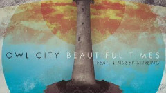 Owl City,Lindsey Stirling - Beautiful Times