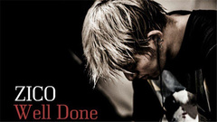 Zico(Block B) - Well Done 完整版