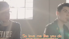 Sam Tsui,Alex Goot - Love Me Like You Do