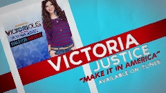 Victoria Justice - Make It In America