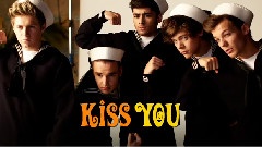 One Direction - Kiss You