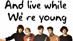 One Direction - Live While We're Young
