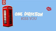 One Direction - Kiss You 官方歌词版
