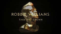 Robbie Williams - Live Take the Crown 2012
