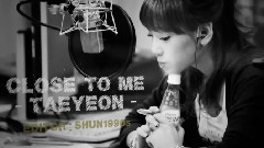 少女时代,太妍(少女时代) - Close To Me