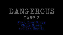 Trey Songz,Sam Martin,David Guetta,Chris Brown - Dangerous Part 2