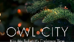 Owl City - Kiss Me Babe, It's Christmas Time