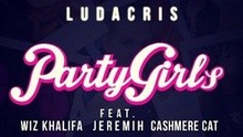 Ludacris,Wiz Khalifa,Jeremih,Cashmere Cat - Party Girls