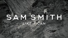 Sam Smith - Like I Can 试听版
