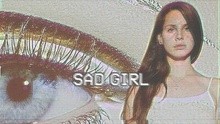 Lana Del Rey - Sad Girl