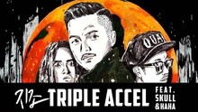 Zizo,Skull,HAHA - Triple Accel 预告