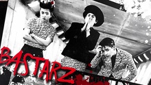 BASTARZ - BASTARZ 回归预告 15/04/10