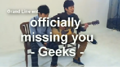 Geeks - Officially Missing You